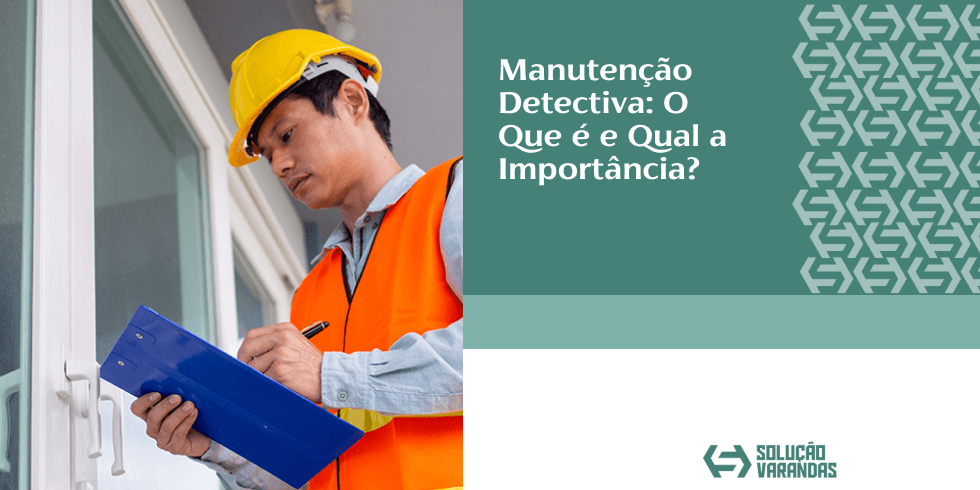 Manutenção Detectiva: O Que é e Qual a Importância?